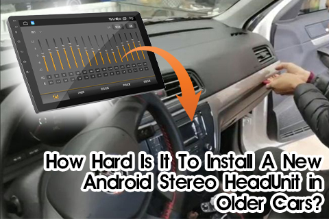 ما مدى صعوبة تثبيت وحدة رأس استريو Android جديدة في السيارات القديمة؟