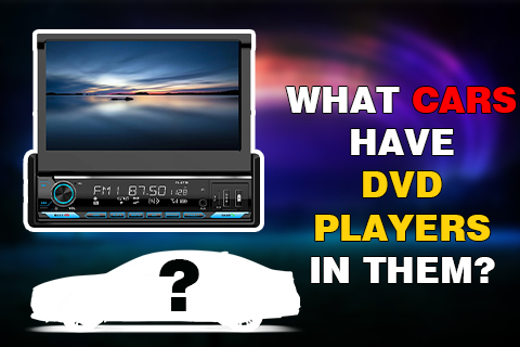 ما هي السيارات التي تحتوي على مشغلات DVD؟