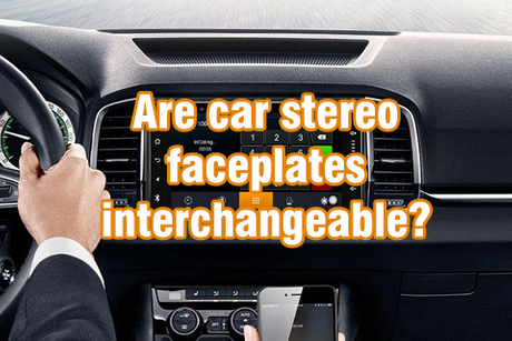 Are car stereo faceplatesinterchangeable？.jpg