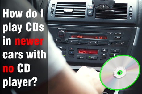 How do 1play CDs in newercars withno CDplayer.jpg
