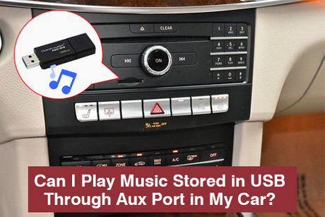 Can I Play Music Stored in USB Through Aux Port in My Car.jpg